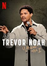 Watch Trevor Noah: Where Was I M4ufreemovies