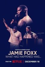 Watch Jamie Foxx: What Had Happened Was... M4ufreemovies