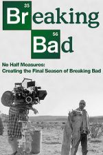 Watch No Half Measures: Creating the Final Season of Breaking Bad M4ufreemovies