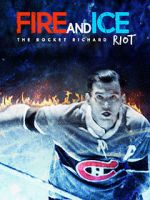 Watch Fire and Ice: The Rocket Richard Riot M4ufreemovies