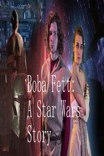 Watch Boba Fett: A Star Wars Story M4ufreemovies