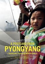 Watch A Postcard from Pyongyang - Traveling through Northkorea M4ufreemovies