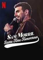 Watch Sam Morril: Same Time Tomorrow (TV Special 2022) M4ufreemovies