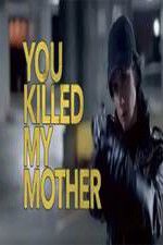 Watch You Killed My Mother M4ufreemovies