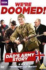 Watch We're Doomed! The Dad's Army Story M4ufreemovies