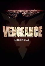 Watch Vengeance: A Phoenix Tail (Short 2016) M4ufreemovies