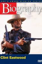 Watch Biography - Clint Eastwood M4ufreemovies