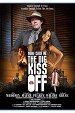 Watch Mike Case in The Big Kiss Off M4ufreemovies