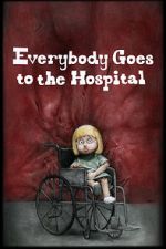 Watch Everybody Goes to the Hospital (Short 2021) M4ufreemovies