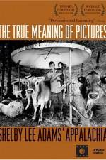 Watch The True Meaning of Pictures Shelby Lee Adams' Appalachia M4ufreemovies
