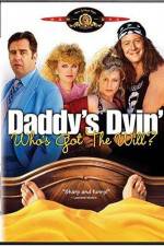 Watch Daddy's Dyin' Who's Got the Will M4ufreemovies