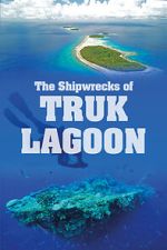 Watch World War 2: The Shipwrecks of Truk Lagoon M4ufreemovies