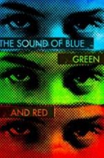 Watch The Sound of Blue, Green and Red M4ufreemovies