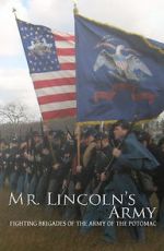 Watch Mr Lincoln\'s Army: Fighting Brigades of the Army of the Potomac M4ufreemovies