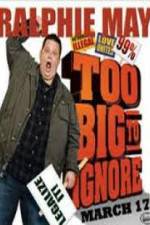 Watch Ralphie May: Too Big to Ignore M4ufreemovies