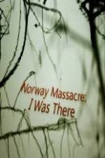 Watch Norway Massacre I Was There M4ufreemovies