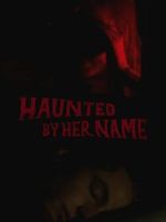 Watch Haunted by Her Name M4ufreemovies