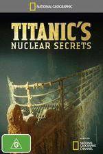 Watch National Geographic Titanics Nuclear Secrets M4ufreemovies