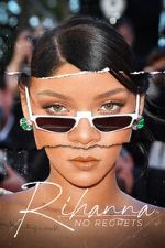 Watch Rihanna: No Regrets M4ufreemovies