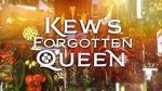Watch Kew\'s Forgotten Queen M4ufreemovies