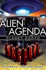 Watch Alien Agenda Planet Earth: Rulers of Time and Space M4ufreemovies