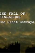 Watch The Fall Of Singapore: The Great Betrayal M4ufreemovies