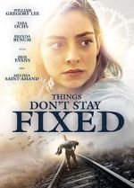 Watch Things Don\'t Stay Fixed M4ufreemovies