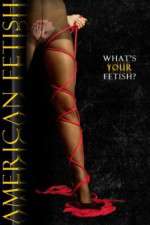 Watch American Fetish M4ufreemovies