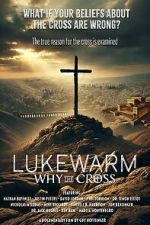 Watch Lukewarm: Why the Cross M4ufreemovies