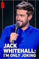 Watch Jack Whitehall: I\'m Only Joking M4ufreemovies