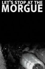 Watch Let\'s Stop at the Morgue M4ufreemovies
