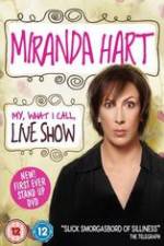 Watch Miranda Hart - My, What I Call, Live Show M4ufreemovies