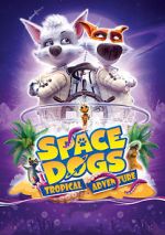 Watch Space Dogs: Tropical Adventure M4ufreemovies