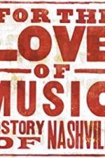 Watch For the Love of Music: The Story of Nashville M4ufreemovies