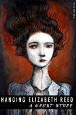 Watch Hanging Elizabeth Reed: A Ghost Story M4ufreemovies