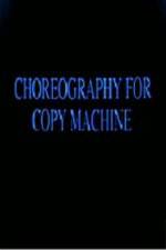 Watch Choreography for Copy Machine M4ufreemovies