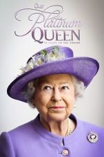 Watch Our Platinum Queen: 70 Years on the Throne M4ufreemovies