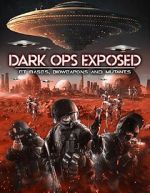 Watch Dark Ops Exposed: ET Bases, Bioweapons and Mutants M4ufreemovies