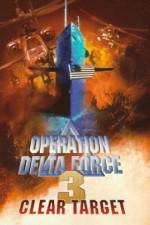 Watch Operation Delta Force 3 Clear Target M4ufreemovies