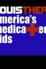 Watch Louis Theroux America's Medicated Kids M4ufreemovies