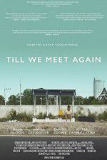 Watch Till We Meet Again M4ufreemovies
