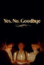 Watch Yes, No, Goodbye (Short 2023) M4ufreemovies