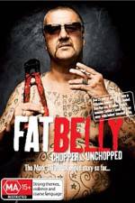 Watch Fat Belly Chopper Unchopped M4ufreemovies