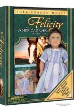 Watch Felicity An American Girl Adventure M4ufreemovies