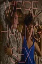 Watch We're Having Sex M4ufreemovies