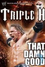 Watch WWE Triple H - That Damn Good M4ufreemovies