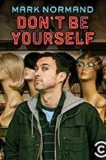 Watch Amy Schumer Presents Mark Normand: Don\'t Be Yourself M4ufreemovies