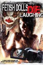 Watch Fetish Dolls Die Laughing M4ufreemovies
