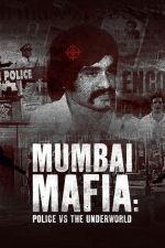 Watch Mumbai Mafia: Police vs the Underworld M4ufreemovies