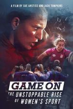 Watch Game On: The Unstoppable Rise of Women\'s Sport M4ufreemovies